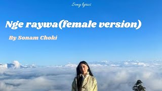 Nge raywa (female version) by @SonamChoki888 | Lyrical video