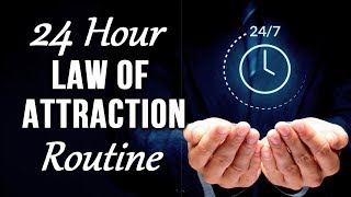 Law of Attraction 24 Hour ROUTINE for ENHANCED Manifestation (Living a Law of Attraction LIFESTYLE!)