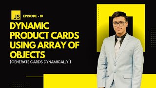 EP 18: Dynamic Product Cards using Array of Objects in JavaScript | Create Cards Dynamically