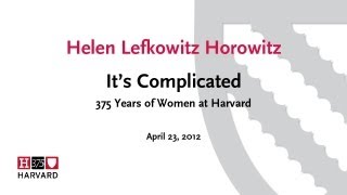 It's Complicated: 375 Years of Women at Harvard || Radcliffe Institute for Advanced Study