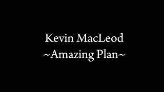 Kevin MacLeod "Amazing Plan"