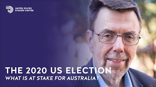 Election Watch | The 2020 US election: What is at stake for Australia?