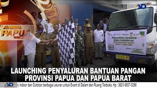 LAUNCHING PENYALURAN BANTUAN PANGAN  PROVINSI PAPUA DAN PAPUA BARAT