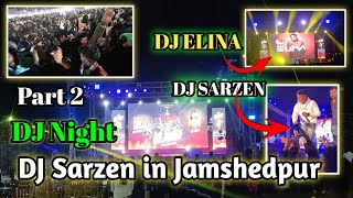 Part 2 Dj Night DJ Sarzen DJ Elina in Bistupur Gopal Maidan Jamshedpur