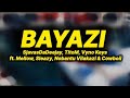 SjavasDaDeejay, Titom, Vyno Keys - Bayazi (lyrics) ft. Mellow, Sleazy, Nobantu Vilakazi & Cowboii