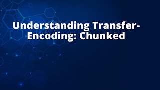 Understanding Transfer-Encoding: Chunked