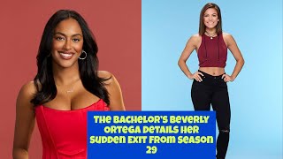 The Bachelor’s Beverly Ortega Details Her Sudden Exit From Season 29