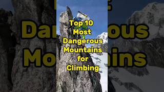 Top 10 Most Dangerours Mountains⛰️ for climbing🧗‍♂️ #shorts #youtubeshorts #youtube #ytshorts