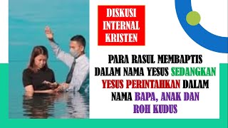 Baptis Dalam Nama Yesus Atau Dalam Nama Bapa, Anak dan Roh Kudus ??