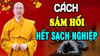 Nghe Lời Phật Dạy SÁM HỐI Mùng 3 Tết Để Tiêu Tan Nghiệp Chướng Xóa Sạch Tội Lỗi Để Cuộc Sống An Lạc!