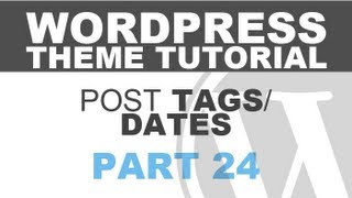 Responsive Wordpress Theme Tutorial - Part 24 - POST TAGS/DATES
