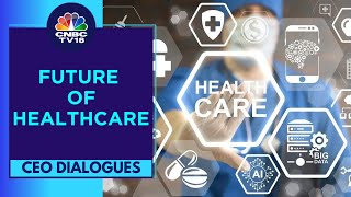 Top Industry Leaders Discuss The Future Of Indian Healthcare Sector | PwC CEO Dialogues | CNBC TV18