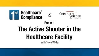 Active Shooter in a Healthcare Facility-Planning for Responding to & Recovering from the Unthinkable