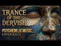 Psychedelic Dervish Trance Music for Deep Healing & Inner Journey