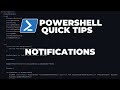 PowerShell Quick Tips : Notifications