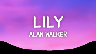 Alan Walker - Lily (Lyrics) ft. K391, Emelie Hollow