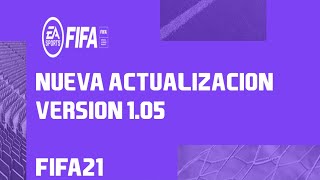 Nueva Actualización 1.05 - FIFA 21