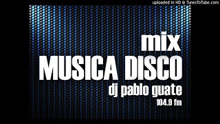Mix Musica Disco - Dj Pablo Guate 2019