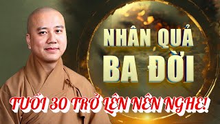 NHÂN QUẢ BA ĐỜI CHỚ XEM THƯỜNG! (U30 Trở Lên Nên Nghe) | Thầy Thích Pháp Hoà Mới Nhất