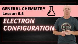 Electron Configuration | 6.5 General Chemistry
