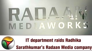 IT department raids Radhika Sarathkumar's Radaan Media company