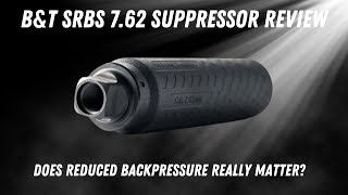 B\u0026T SRBS Inconel Suppressor Review - Reduced Backpressure System vs Titanium Banish 30