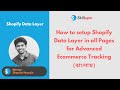 How to setup Shopify Data Layer in all Pages for Advanced Ecommerce Tracking