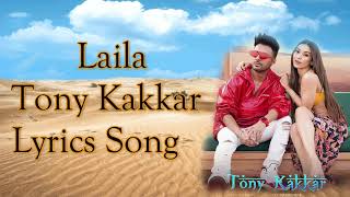 Laila Tony Kakkar Lyrics | Laila Tony Kakkar Satti Dhillon Anshul Garg Lyrics Song | Lyrics Play