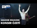 İstanbul Blue Night Presents: Imagine Dragons - Konser Özeti