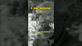 El Dr. Robert Oppenheimer preguntó si la bomba era necesaria 20 años después de la WW2. #história