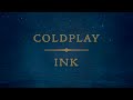 Coldplay - Ink (Lyrics | Lyric Video)