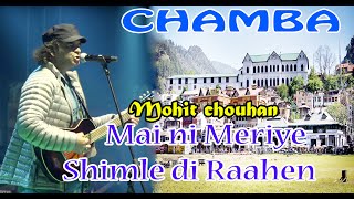 MAI NI MERIYE - MOHIT CHAUHAN (HIMACHALI SONG)