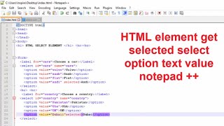 Web designing ! Lec 73 HTML element get selected select option text value notepad