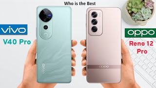 Vivo V40 Pro vs OPPO Reno 12 Pro full Comparison | Who is the best | VIVO vs OPPO