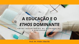 A Educação e o Ethos Dominante: reflexões a partir de Bourdieu e Passeron