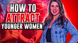 How To Attract A Younger Woman...(And Why Older Men Turn Me On)