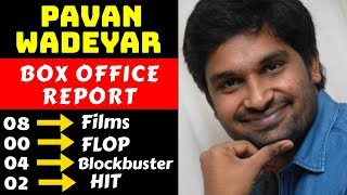 Director Pavan Wadeyar Hit And Flop All Movies List With Box Office Collection Analysis