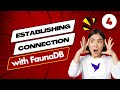 Web Developers : 4-Establishing Connection with FaunaDB