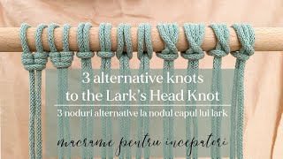 Macrame for beginners- 3 alternative knots to the LHK/ 3 noduri alternative la nodul capul lui lark