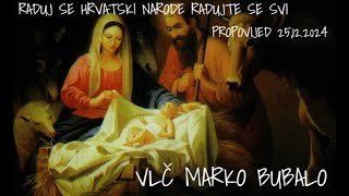 Vlč Marko Bubalo Raduj Se Hrvatski Narode Radujte Se Svi(propovijed 25.12.2024.g.)