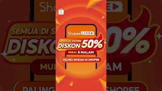 Jangan Lewatkan Promo Semua di Shopee DISKON 50% Hanya di Shopee LIVE! ✨