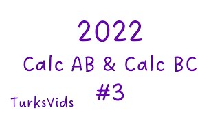 2022 AP Calculus AB & AP Calculus BC Exam FRQ #3