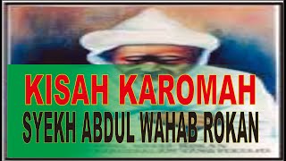 KISAH KAROMAH SYEKH ABDUL WAHAB ROKAN