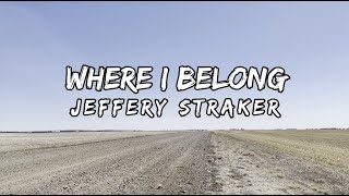 Where I Belong - Jeffery Straker (Lyric Video)