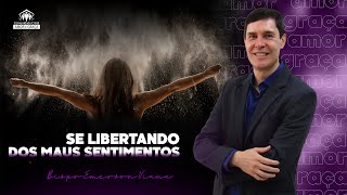 SE LIBERTANDO DOS MAUS SENTIMENTOS | BISPO EMERSON VIANA 28/11/2021