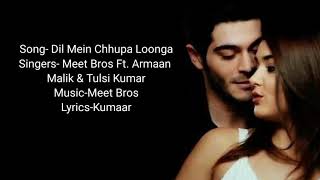 Dil Mein Chhupa Loonga (LYRICS) - Meet Bros Ft. Armaan Malik,  Tulsi Kumar | Kumar | T- Series |