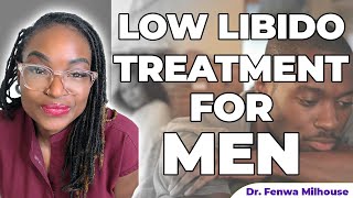 LOW LIBIDO TREATMENT FOR MEN | Dr. Milhouse