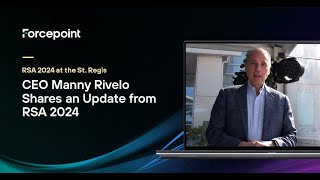 Forcepoint CEO Manny Rivelo at RSA 2024