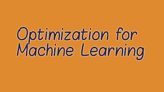 Lecture 04: Optimization for Machine Learning