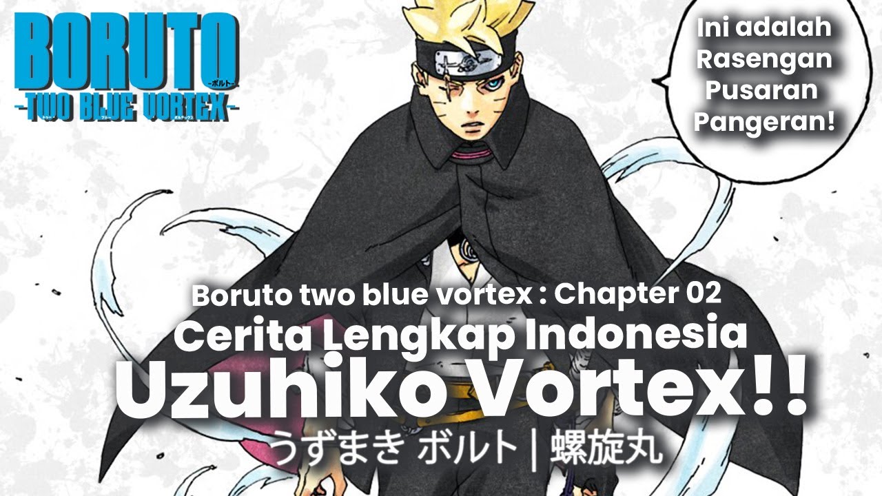 FULL CERITA BORUTO TWO BLUE VORTEX CHAPTER 2 RASENGAN PANGERAN UZUHIKO ...